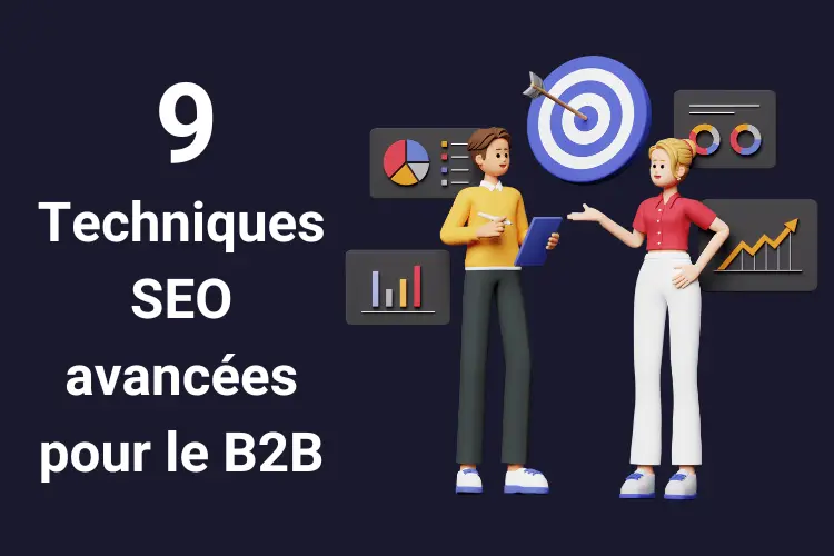 9 techniques SEO avancées pour le B2B